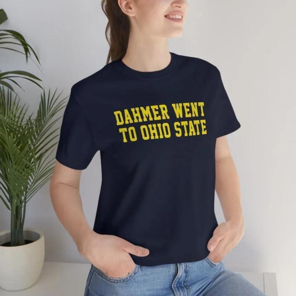 Dahmer Went To Ohio State Michigan Playoff Shirt